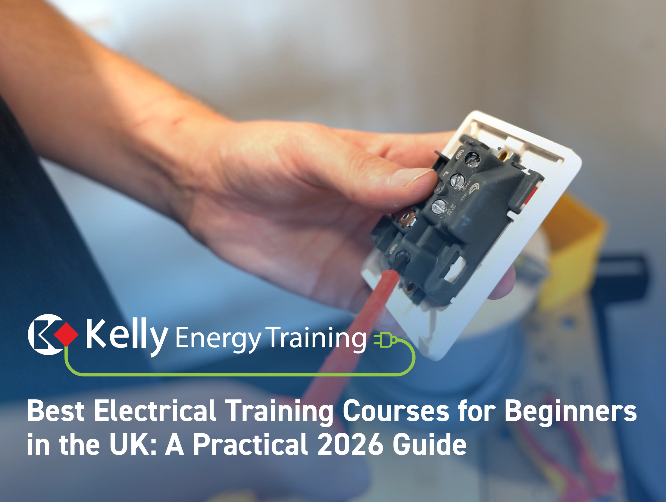 Best Electrical Training Courses for Beginners in the UK: A Practical 2026 Guide
